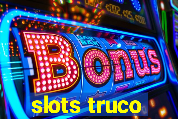 slots truco